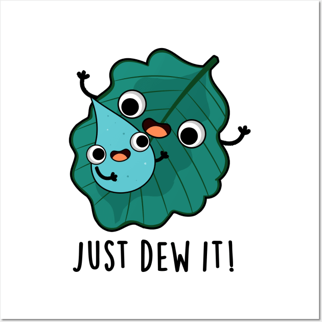 Just Dew It Cute Weather Pun Wall Art by punnybone